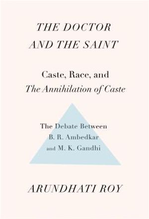 The Doctor and the Saint: Caste, Race, and Annihilation of Caste, the Debate Between B.R. Ambedkar and M.K. Gandhi image number 0