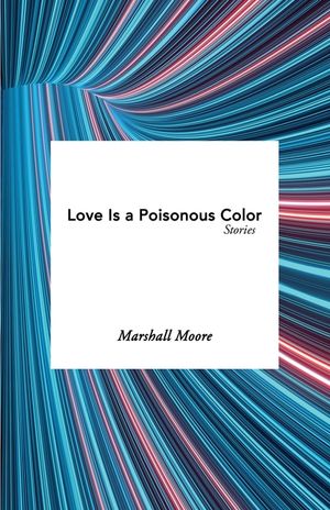 Love Is a Poisonous Color: Stories image number 0