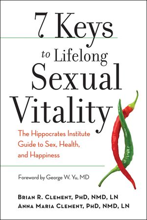 7 Keys to Lifelong Sexual Vitality: The Hippocrates Institute Guide to Sex, Health, and Happiness image number 0