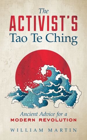 The Activist's Tao Te Ching: Ancient Advice for a Modern Revolution image number 0