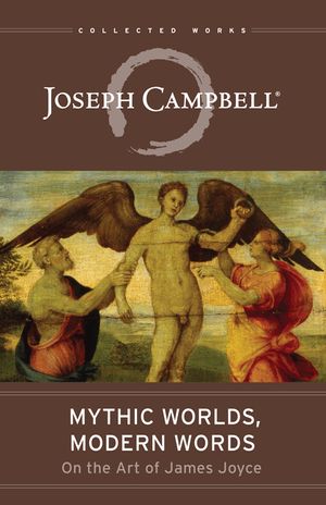 Mythic Worlds, Modern Words: Joseph Campbell on the Art of James Joyce image number 0