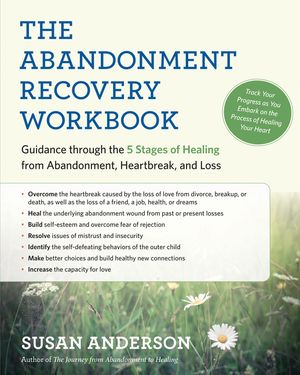 The Abandonment Recovery Workbook: Guidance Through the Five Stages of Healing from Abandonment, Heartbreak, and Loss image number 0