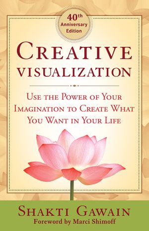 Creative Visualization: Use the Power of Your Imagination to Create What You Want in Your Life image number 0