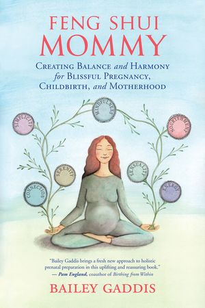 Feng Shui Mommy: Creating Balance and Harmony for Blissful Pregnancy, Childbirth, and Motherhood image number 0