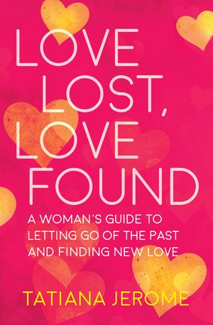 Love Lost, Love Found: A Woman's Guide to Letting Go of the Past and Finding New Love image number 0
