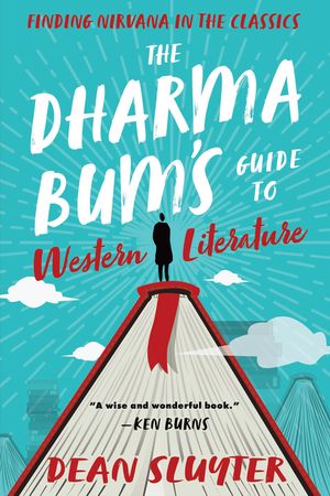 The Dharma Bum's Guide to Western Literature: Finding Nirvana in the Classics image number 0