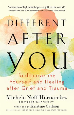 Different After You: Rediscovering Yourself and Healing After Grief or Trauma image number 0