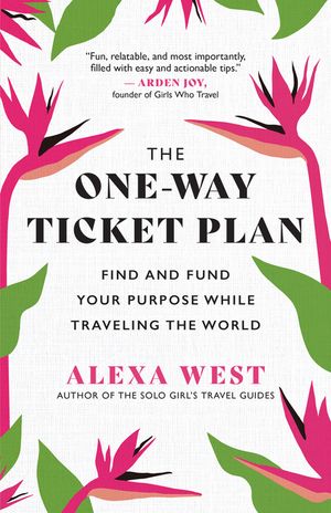 The One-Way Ticket Plan: Find and Fund Your Purpose While Traveling the World image number 0