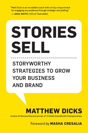 Stories Sell: Storyworthy Strategies to Grow Your Business and Brand image number 0