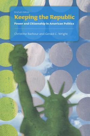 Keeping the Republic: Power and Citizenship in American Politics (Brief Edition) image number 0