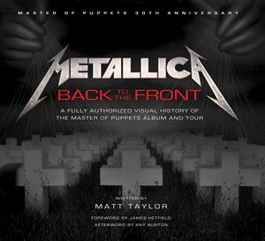Metallica: Back to the Front: A Fully Authorized Visual History of the Master of Puppets Album and Tour image number 0