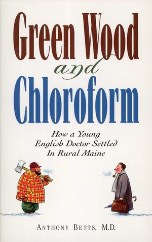 Green Wood and Chloroform: How a Young English Doctor Settled in Rural Maine image number 0
