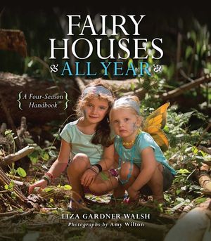 Fairy Houses All Year: A Four-Season Handbook image number 0