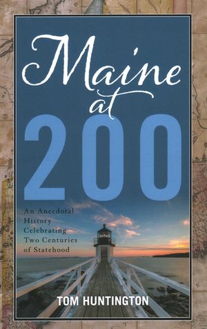 Maine at 200: An Anecdotal History Celebrating Two Centuries of Statehood image number 0
