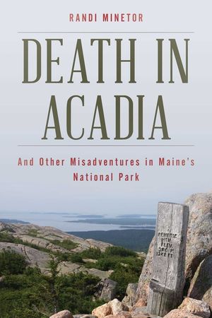 Death in Acadia: And Other Misadventures in Maine's National Park image number 0