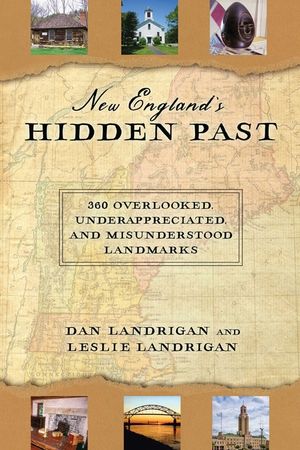 New England's Hidden Past: 360 Overlooked, Underappreciated and Misunderstood Landmarks image number 0