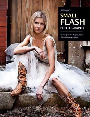 Bill Hurter's Small Flash Photography: Techniques for Professional Digital Photographers image number 0