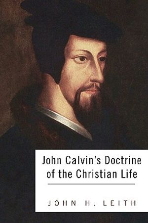 John Calvin's Doctrine of the Christian Life image number 0