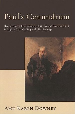 Paul's Conundrum: Reconciling 1 Thessalonians 2:13-16 and Romans 9:1-5 in Light of His Calling and His Heritage image number 0
