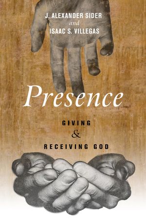 Presence: Giving and Receiving God image number 0