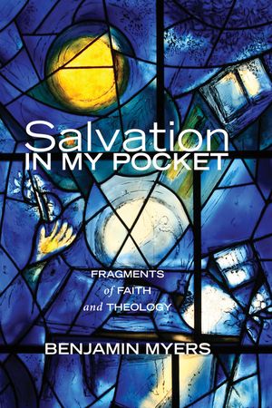 Salvation in My Pocket: Fragments of Faith and Theology image number 0