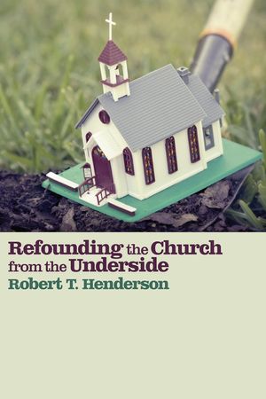 Refounding the Church from the Underside image number 0
