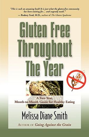 Gluten Free Throughout the Year: A Two-Year, Month-To-Month Guide for Healthy Eating image number 0