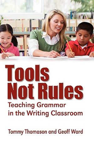 Tools, Not Rules: Teaching Grammar in the Writing Classroom image number 0