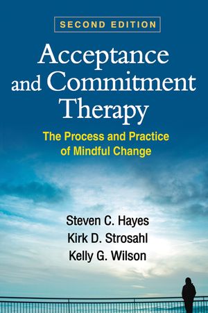 Acceptance and Commitment Therapy: The Process and Practice of Mindful Change image number 0
