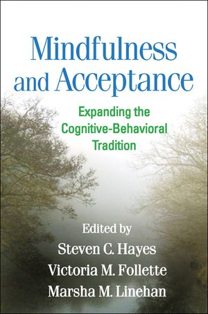 Mindfulness and Acceptance: Expanding the Cognitive-Behavioral Tradition image number 0