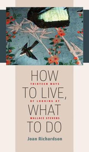 How to Live, What to Do: Thirteen Ways of Looking at Wallace Stevens image number 0