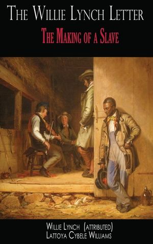 The Willie Lynch Letter: The Making of a Slave image number 0