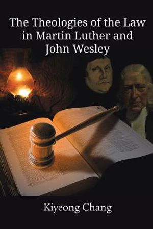 The Theologies of the Law in Martin Luther and John Wesley image number 0