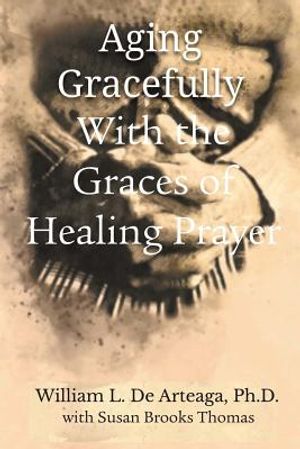 Aging Gracefully with the Graces of Healing Prayer image number 0