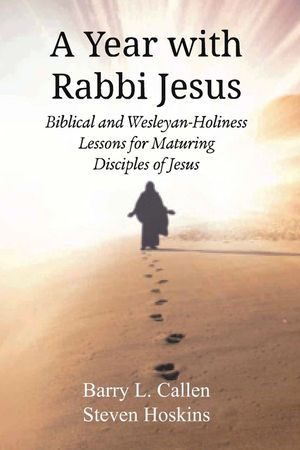 A Year with Rabbi Jesus: Biblical and Wesleyan-Holiness Lessons for Maturing Disciples of Jesus image number 0