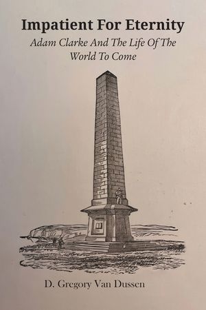Impatient for Eternity: Adam Clarke and The Life of the World to Come image number 0