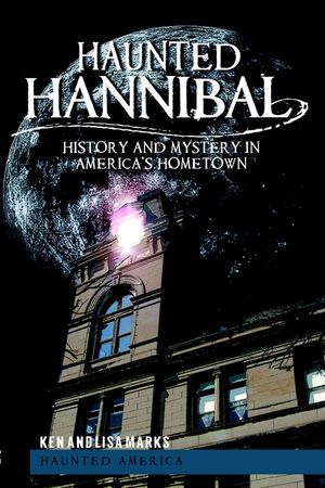Haunted Hannibal: History and Mystery in America's Hometown image number 0