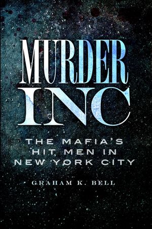 Murder, Inc.: The Mafia's Hit Men in New York City image number 0