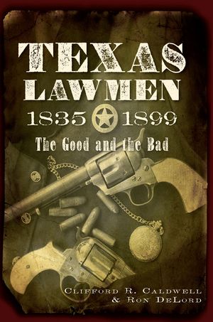 Texas Lawmen, 1835-1899: The Good and the Bad image number 0