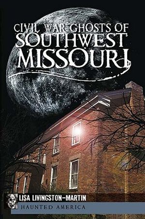 Civil War Ghosts of Southwest Missouri image number 0