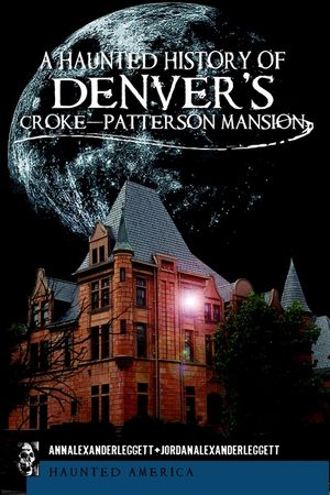 A Haunted History of Denver's Croke-Patterson Mansion image number 0