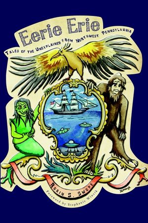 Eerie Erie: Tales of the Unexplained from Northwest Pennsylvania image number 0