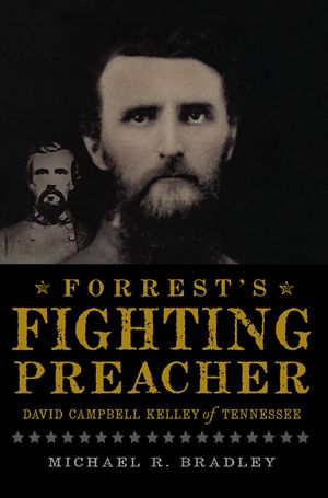 Forrest's Fighting Preacher: David Campbell Kelley of Tennessee image number 0