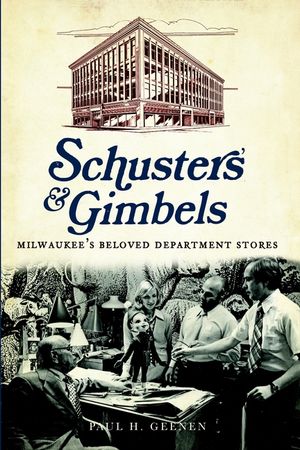 Schuster's and Gimbels: Milwaukee's Beloved Department Stores image number 0