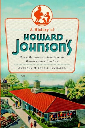 A History of Howard Johnson's: How a Massachusetts Soda Fountain Became an American Icon image number 0