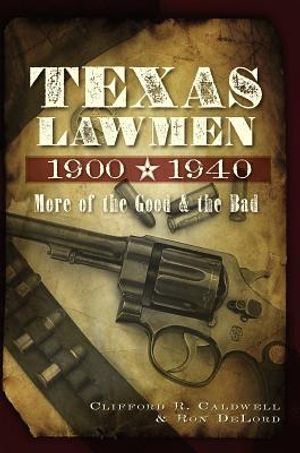 Texas Lawmen, 1900-1940: More of the Good & the Bad image number 0