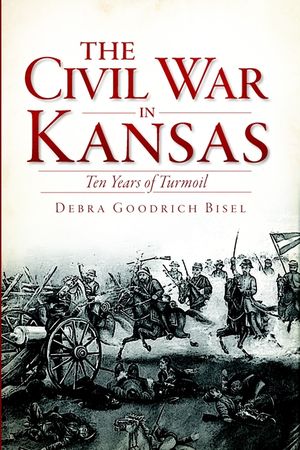 The Civil War in Kansas: Ten Years of Turmoil image number 0