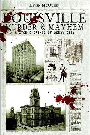 Louisville Murder & Mayhem: Historic Crimes of Derby City image number 0