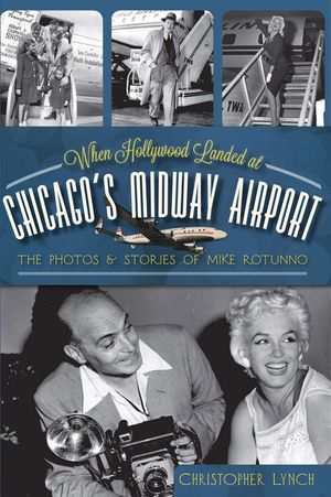 When Hollywood Landed at Chicago's Midway Airport: The Photos & Stories of Mike Rotunno image number 0