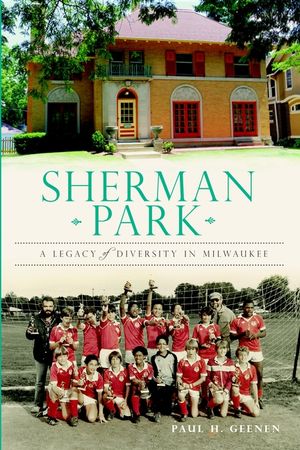 Sherman Park: A Legacy of Diversity in Milwaukee image number 0